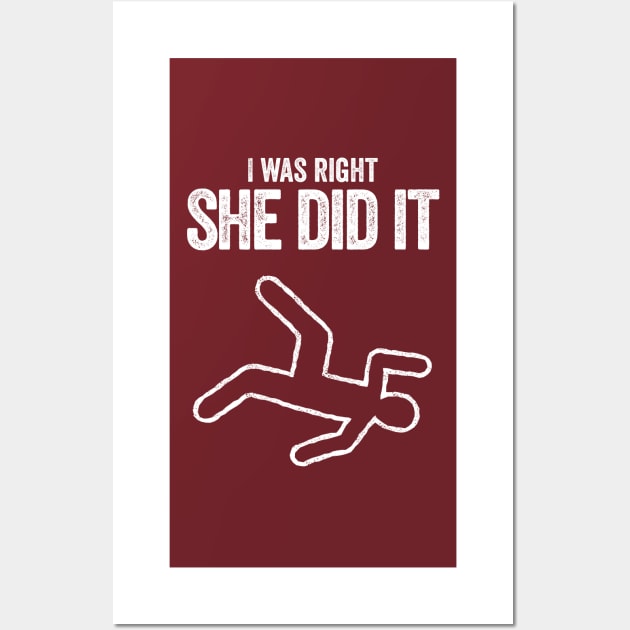 I was right she did it true crime murder killer dead t-shirt Wall Art by e2productions